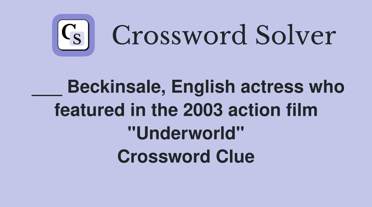 Beckinsale, English actress who featured in the 2003 action film